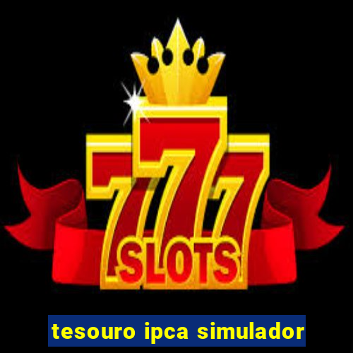 tesouro ipca simulador